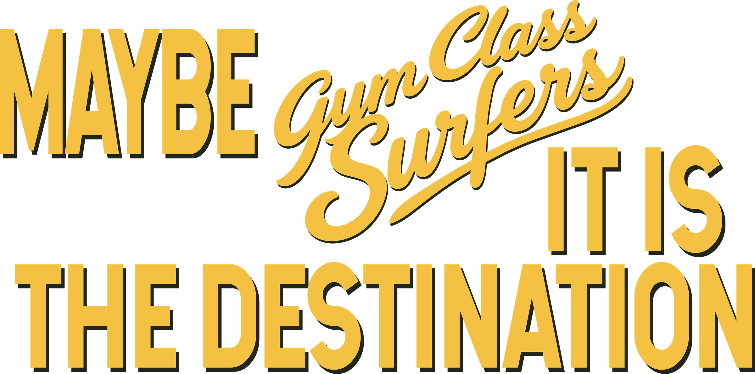 Maybe Gym Class Surfers it is the destination.